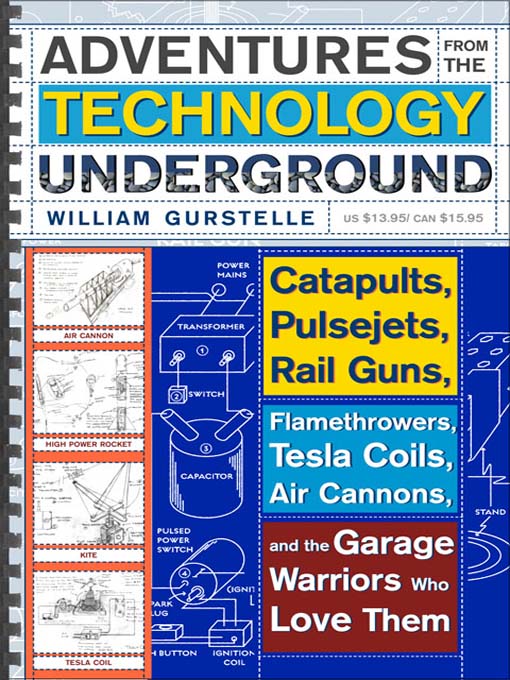 Title details for Adventures from the Technology Underground by William Gurstelle - Available